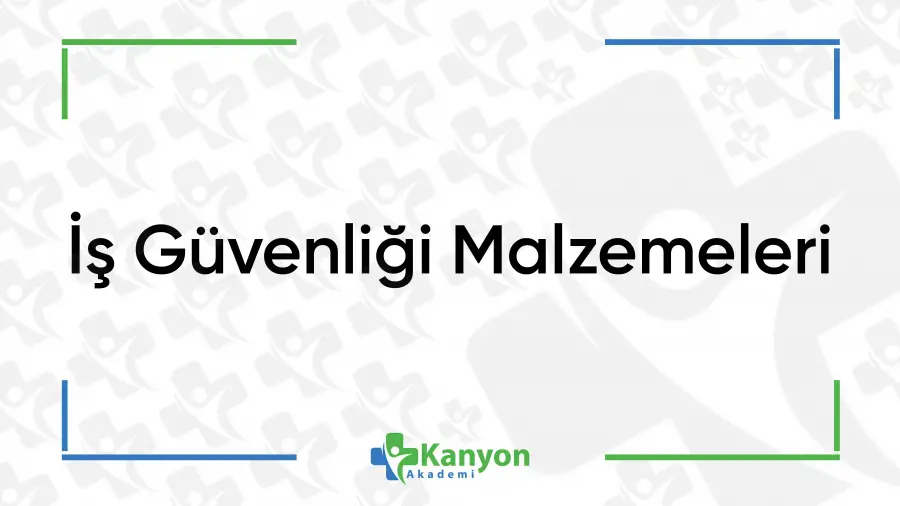 İş Güvenliği Malzemeleri