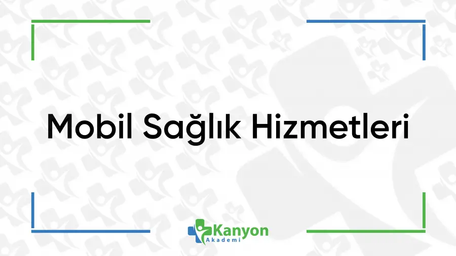 Mobil  Sağlık Hizmetleri